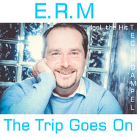 E.R.M - The Trip Goes On