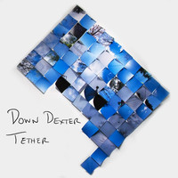 Down Dexter - Tether (Explicit)