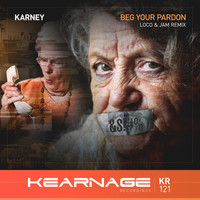 Karney - Beg Your Pardon (Loco & Jam Remix)