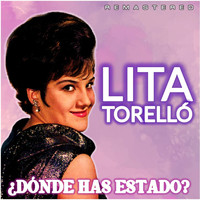 Lita Torelló - ¿Dónde has estado? (Remastered)