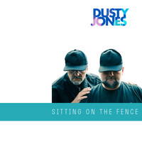 DustyJones - Sitting on the Fence