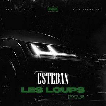 Esteban - Les Loups, Pt. 3 (Explicit)