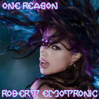Robert EmoTronic - One Reason