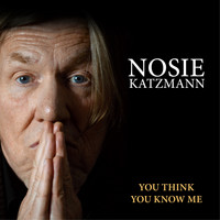 Nosie Katzmann - You Think You Know Me