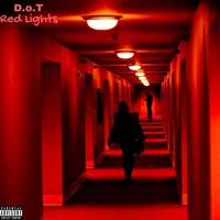 D.O.T - Red Lights (Explicit)