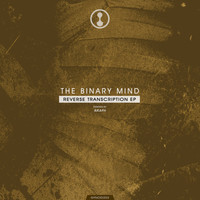 The Binary Mind - Reverse Transcription EP