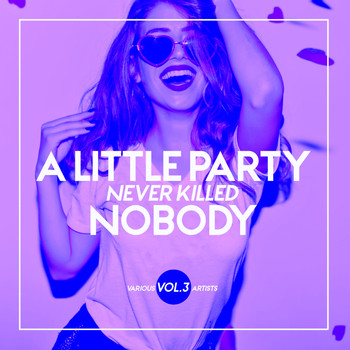 Various Artists - A Little Party Never Killed Nobody, Vol. 3