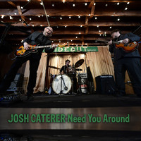 Josh Caterer - Need You Around