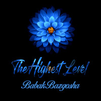 Babak Bazgosha - The Highest Level