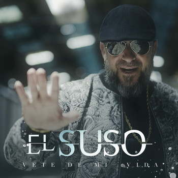 El Suso - Vete de Mi Vida