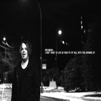 dreamgirl - I Don't Want to Live in Your Pit of Hell with You Anymore - EP (Explicit)