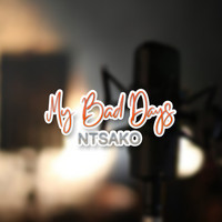 Ntsako - My Bad Days