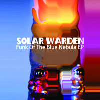 Solar Warden - Funk of The Blue Nebula EP