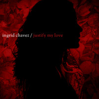 Ingrid Chavez - Justify My Love