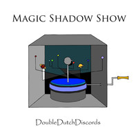 Double Dutch Discords - Magic Shadow Show