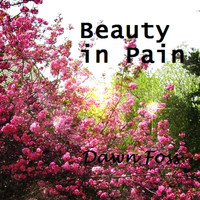 Dawn Foss - Beauty in Pain