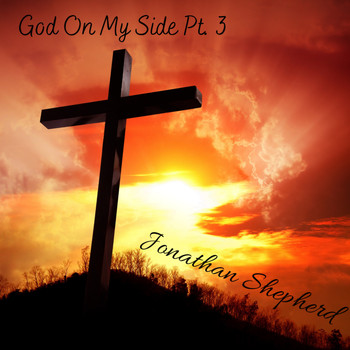 Jonathan Shepherd - God On My Side Pt. 3