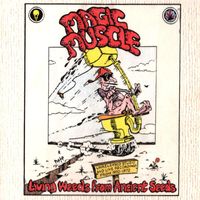 Magic Muscle - Living Weeds From Ancient Seeds: Unreleased Studio and Live Recordings From 1970-1972