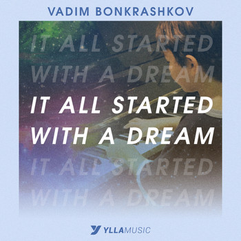 Vadim Bonkrashkov - It All Started With A Dream