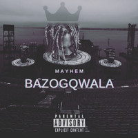 Mayhem - Bazogqwala (Explicit)