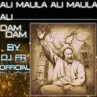 DJ FR OFFICIAL - Ali Maula Ali Maula Ali Dam Dam Spiritual Bass