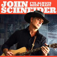 John Schneider - I've Always Been Crazy