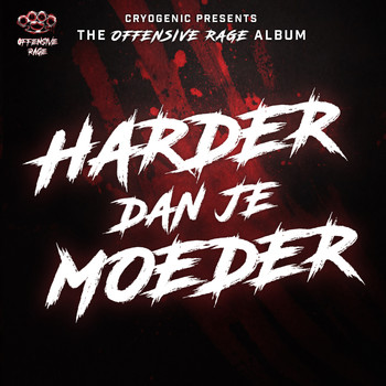 Various Artists - Cryogenic Presents The Offensive Rage Album: Harder Dan Je Moeder (Explicit)