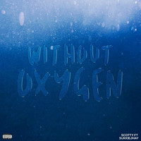 Scotty - Without Oxygen (Explicit)