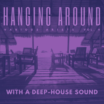 Various Artists - Hanging Around With A Deep-House Sound, Vol. 4