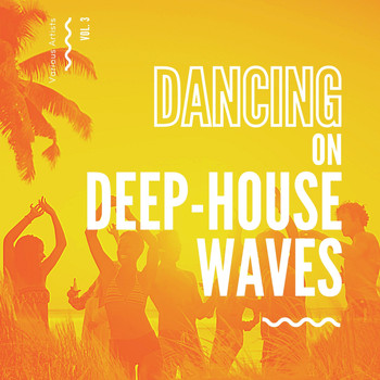 Various Artists - Dancing On Deep-House Waves, Vol. 3