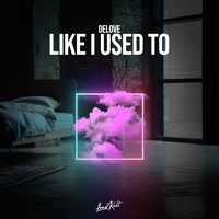 Delove - Like I Used To