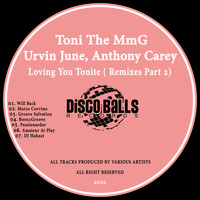 Toni The MmG, Urvin June, Anthony Carey - Loving You Tonite ( Remixes, Pt. 2 )