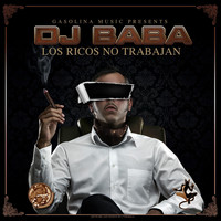 DJ BaBa - Los Ricos No Trabajan (Explicit)