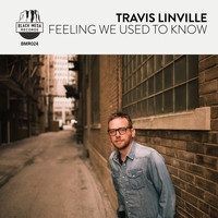 Travis Linville - Feeling We Used to Know