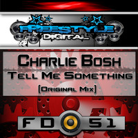 Charlie Bosh - Tell Me Something