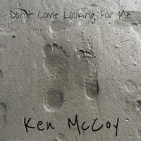 Ken McCoy - Don't Come Looking for Me