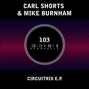 Carl Shorts, Mike Burnham - Circuitrix E.P.