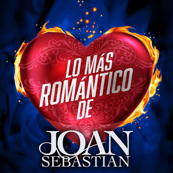 Joan Sebastian - Lo Más Romántico De