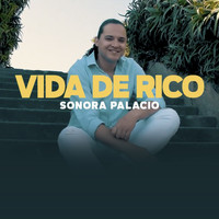 Sonora Palacio - Vida de Rico