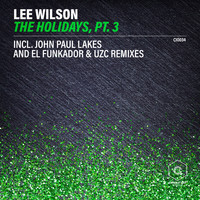 Lee Wilson - The Holidays, Pt.3