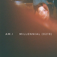 am.i - Millennial (0219) (Explicit)