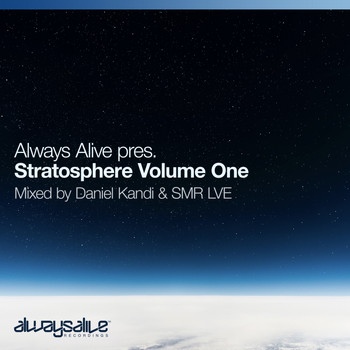 Daniel Kandi & SMR LVE - Always Alive Stratosphere Volume One, mixed by Daniel Kandi & SMR LVE