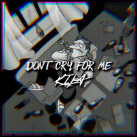 Kila - Don't Cry For Me