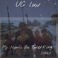 UC LUV - My Nimfo Be Twerking (Explicit)