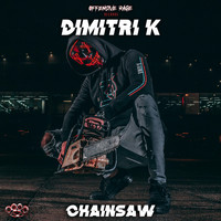 Dimitri K - Chainsaw (Explicit)