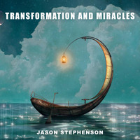 Jason Stephenson - Transformation and Miracles