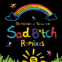 Borgore and Tima Dee - Sad B*tch (Remixes) (Explicit)