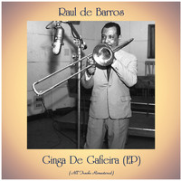 Raul De Barros - Ginga De Gafieira (EP) (All Tracks Remastered)