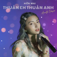Hiền Mai - Thuận Em Thuận Anh (Acoustic Version)