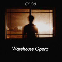 Ol Kid / - Warehouse Opera